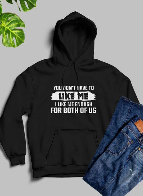 image-You Dont Like Me Hoodie