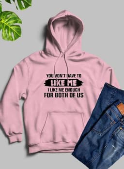 image-You Dont Like Me Hoodie