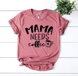 image-Bella Canvas Mama Needs Coffee T-shirt - XS to 3XL