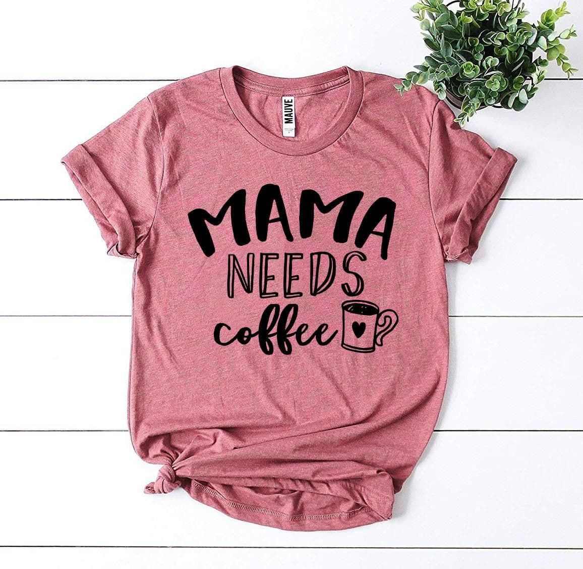 image-Bella Canvas Mama Needs Coffee T-shirt - XS to 3XL