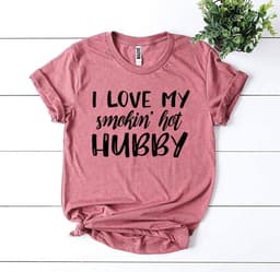 image-Bella Canvas T-shirt "I Love My Smokin’ Hot Hubby" - XS to 3XL (59 characters)