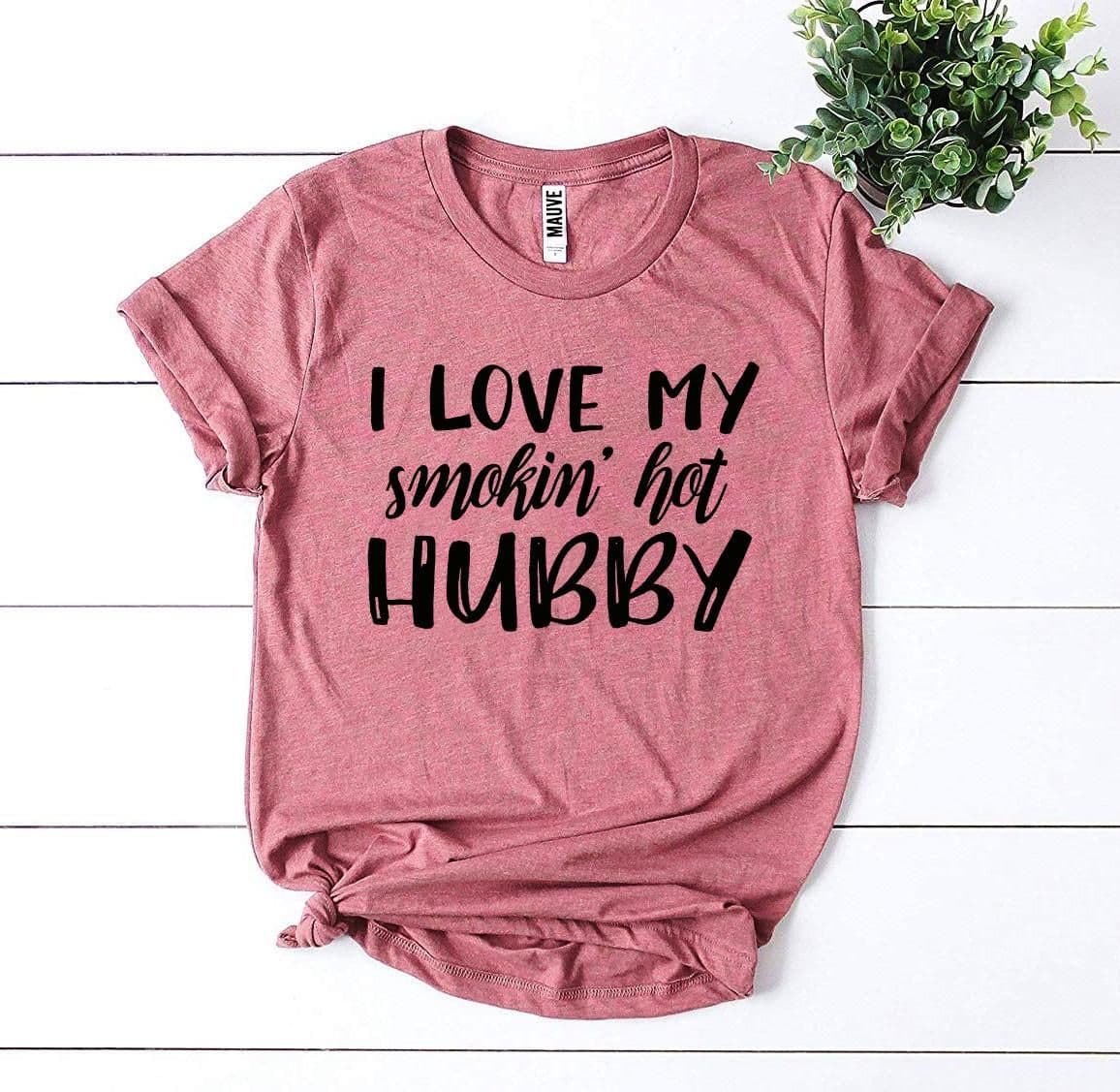 image-Bella Canvas T-shirt "I Love My Smokin’ Hot Hubby" - XS to 3XL (59 characters)