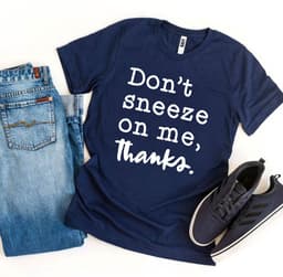 image-Bella Canvas "Don't Sneeze On Me" T-shirt - Cotton - Sizes XS-3XL