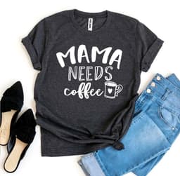 image-Bella Canvas Mama Needs Coffee T-shirt - XS to 3XL