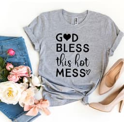 image-Bella Canvas God Bless This Hot Mess T-shirt - Premium Cotton - XS-3XL (65 characters)