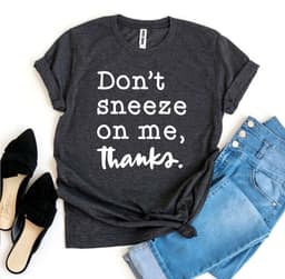 image-Bella Canvas "Don't Sneeze On Me" T-shirt - Cotton - Sizes XS-3XL