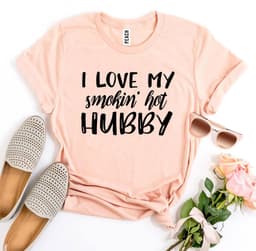 image-Bella Canvas T-shirt "I Love My Smokin’ Hot Hubby" - XS to 3XL (59 characters)