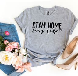 image-Stay Home Stay Safe T-Shirt - Bella Canvas Cotton