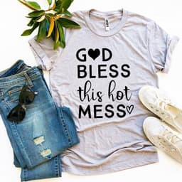 image-Bella Canvas God Bless This Hot Mess T-shirt - Premium Cotton - XS-3XL (65 characters)