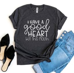 image-I Have a Good Heart But This Mouth T-shirt