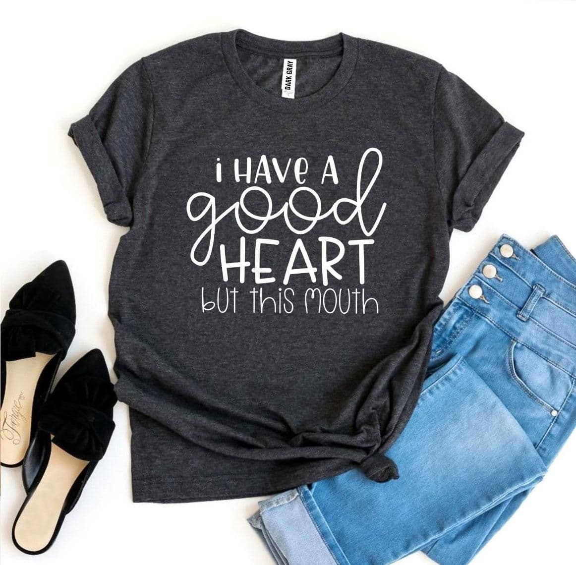 image-I Have a Good Heart But This Mouth T-shirt