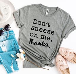 image-Bella Canvas "Don't Sneeze On Me" T-shirt - Cotton - Sizes XS-3XL
