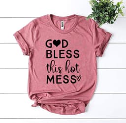 image-Bella Canvas God Bless This Hot Mess T-shirt - Premium Cotton - XS-3XL (65 characters)
