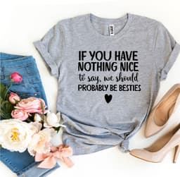 image-We Should Probably Be Besties T-shirt