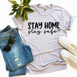 image-Stay Home Stay Safe T-Shirt - Bella Canvas Cotton
