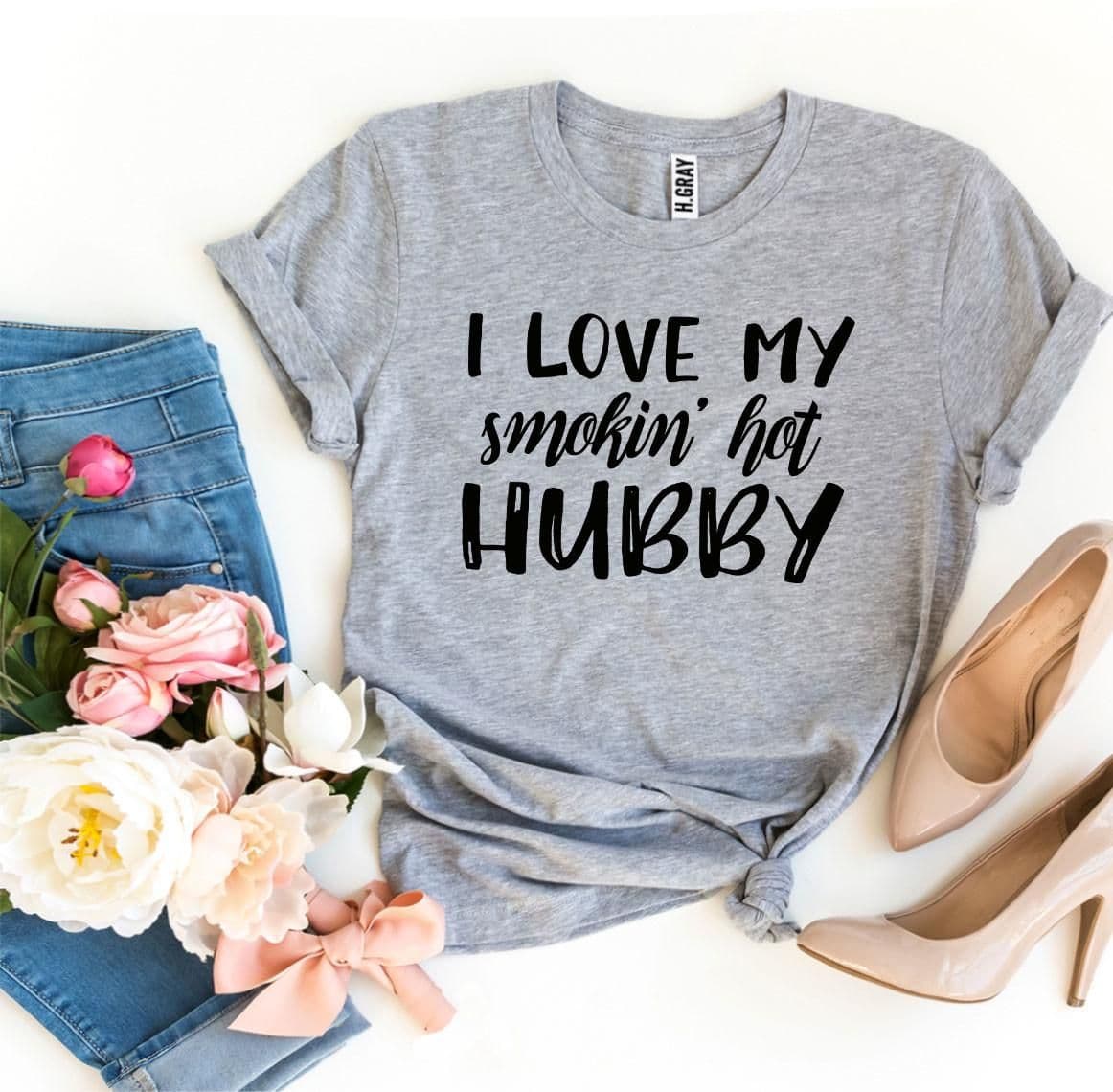 image-Bella Canvas T-shirt "I Love My Smokin’ Hot Hubby" - XS to 3XL (59 characters)