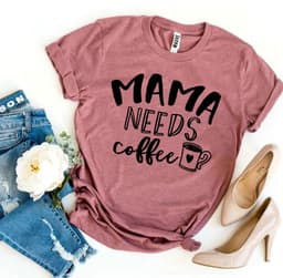 image-Bella Canvas Mama Needs Coffee T-shirt - XS to 3XL