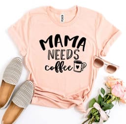 image-Bella Canvas Mama Needs Coffee T-shirt - XS to 3XL