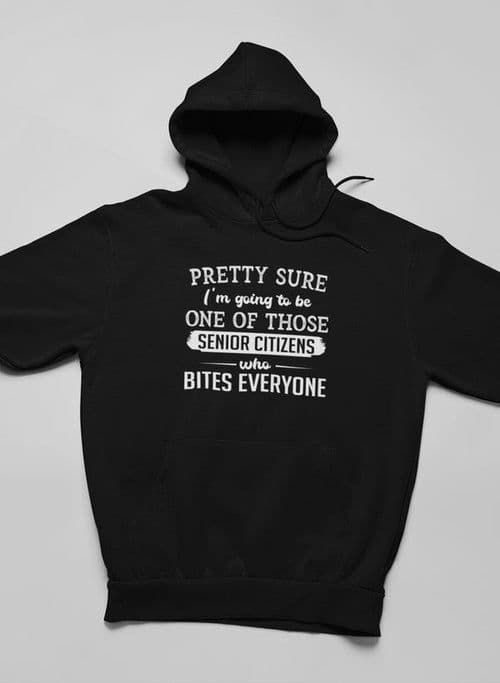image-Pretty Sure I'm Going To Be One Of Those Senior Citizens Who Bites