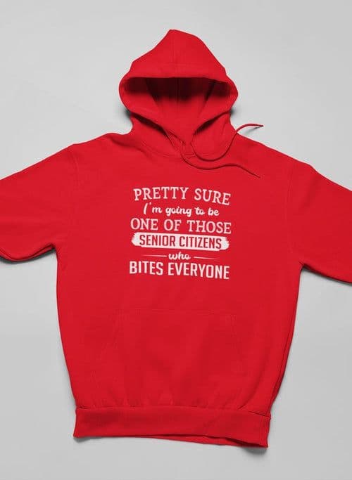 image-Pretty Sure I'm Going To Be One Of Those Senior Citizens Who Bites