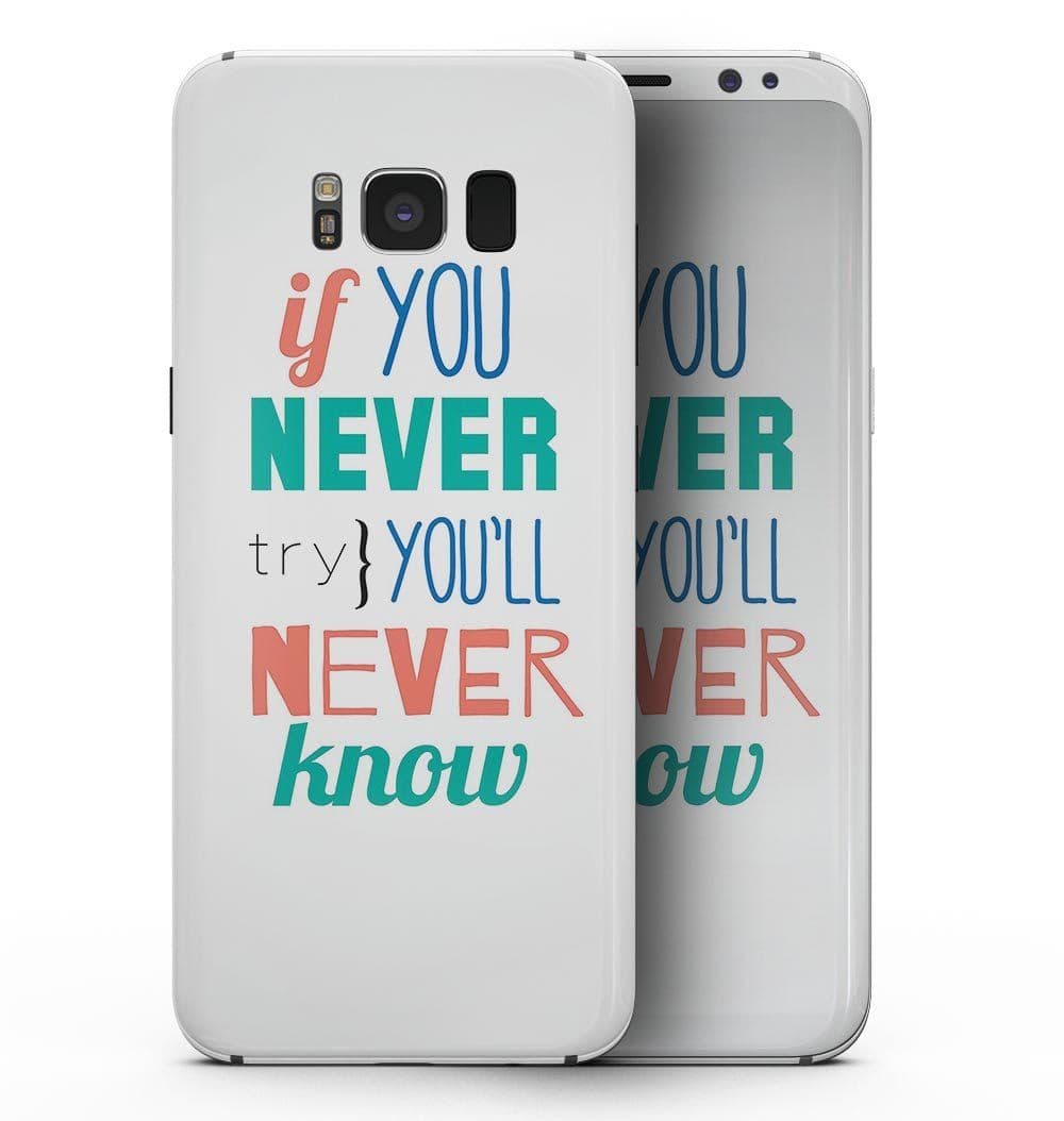 image-If You Never Try You Never Know - Samsung Galaxy S8 Full-Body Skin Kit