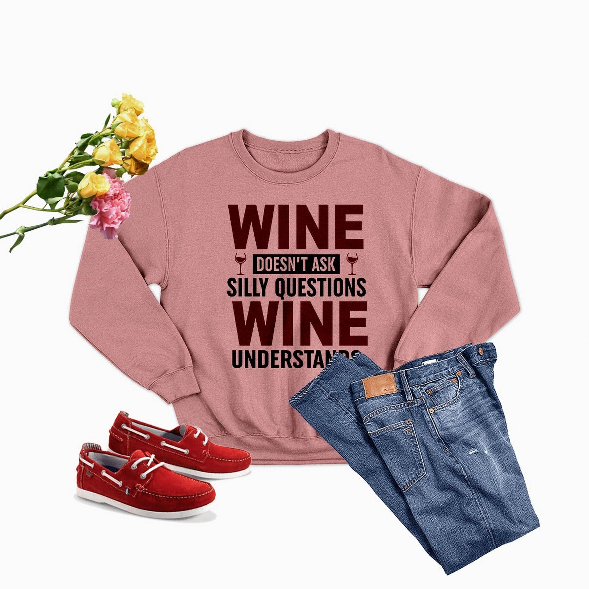 image-Wine Doesn't Ask Silly Questions Wine Understands Sweat Shirt