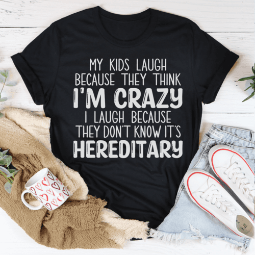 image-My Kids Laugh Because They Think I'm Crazy I Laugh Because They Don't