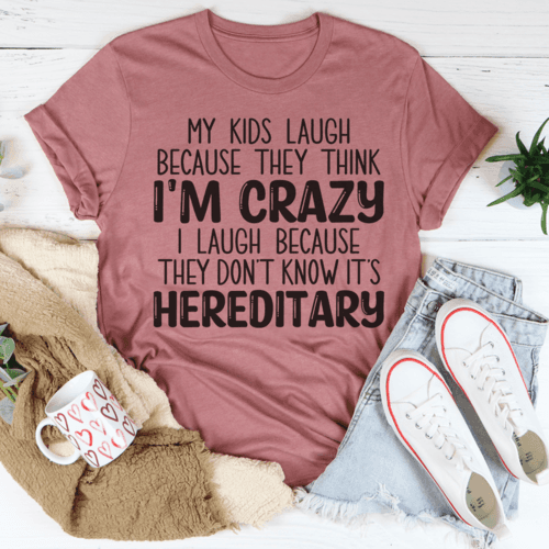 image-My Kids Laugh Because They Think I'm Crazy I Laugh Because They Don't