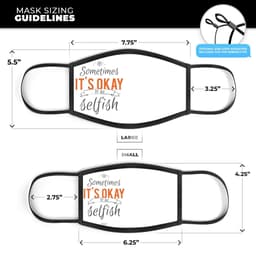 image-Sometimes Its Okay To Be Selfish - Made in USA Mouth Cover Unisex