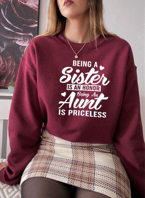 image-Being A Sister Is An Honor Being An Aunt Is Priceless Sweat Shirt