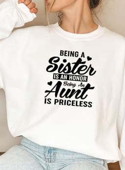 image-Being A Sister Is An Honor Being An Aunt Is Priceless Sweat Shirt