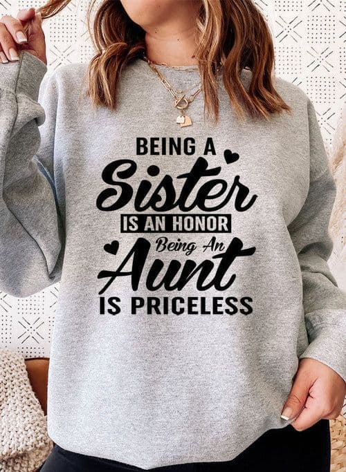 image-Being A Sister Is An Honor Being An Aunt Is Priceless Sweat Shirt