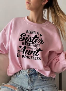 image-Being A Sister Is An Honor Being An Aunt Is Priceless Sweat Shirt