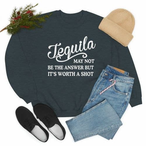 image-Tequila May Not Be The Answer Sweat Shirt