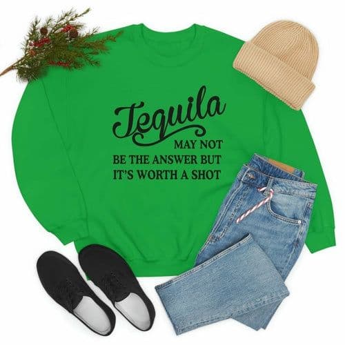 image-Tequila May Not Be The Answer Sweat Shirt