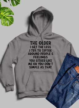 image-The Older I Get The Less I Try To Tiptoe Around Peoples Feelings