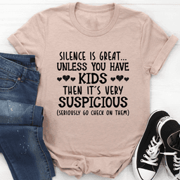 image-Silence Is Great Unless You Have Kids T-Shirt