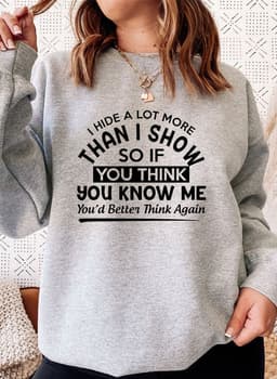 image-I Hide A Lot More Than I Show So If You Think Know Me Youd Better