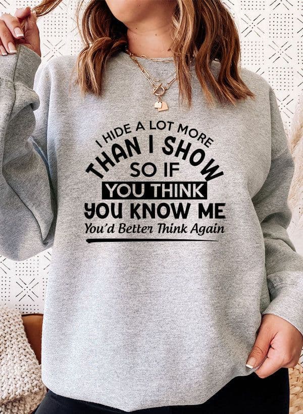 image-I Hide A Lot More Than I Show So If You Think Know Me Youd Better