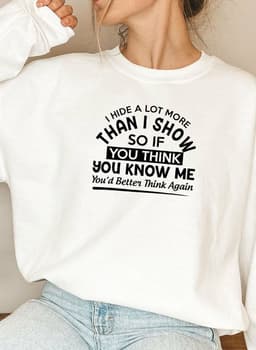 image-I Hide A Lot More Than I Show So If You Think Know Me Youd Better