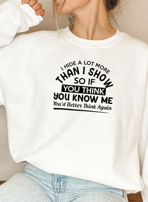 image-I Hide A Lot More Than I Show So If You Think Know Me Youd Better