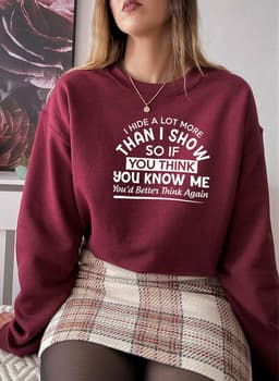 image-I Hide A Lot More Than I Show So If You Think Know Me Youd Better