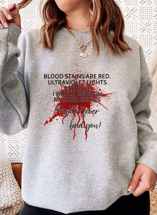 image-Blood Stains Are Red Ultraviolet Lights Are Blue Sweat Shirt