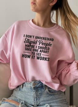 image-I Dont Understand Stupid People Sweat Shirt