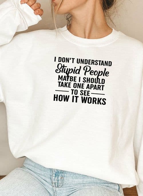 image-I Dont Understand Stupid People Sweat Shirt