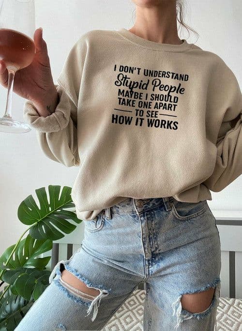 image-I Dont Understand Stupid People Sweat Shirt