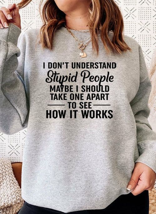 image-I Dont Understand Stupid People Sweat Shirt