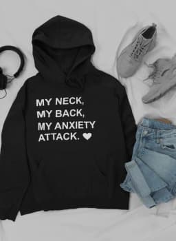 image-My Neck My Back My Anxiety Attack Hoodie