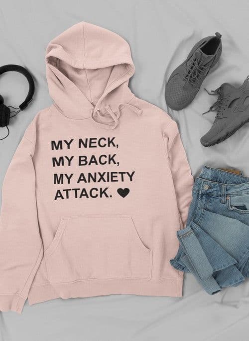 image-My Neck My Back My Anxiety Attack Hoodie