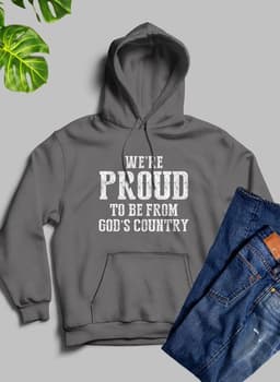 image-Were Proud To Be From Gods Country Hoodie